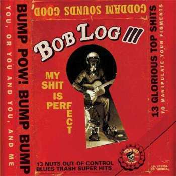 CD Bob Log III: My Shit Is Perfect 531894