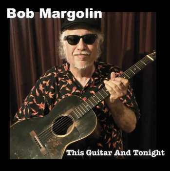 Album Bob Margolin: This Guitar And Tonight