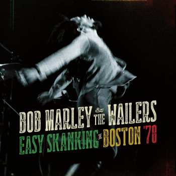 Album Bob Marley & The Wailers: Easy Skanking In Boston '78