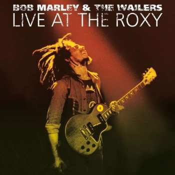 Album Bob Marley & The Wailers: Live At The Roxy