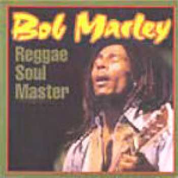 Album Bob Marley & The Wailers: Reggae Soul Master