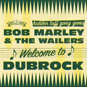 Album Bob Marley & The Wailers: Welcome To Dubrock [ltd.]