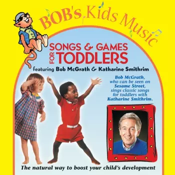Bob Mcgrath & K Smithrim: Songs & Games For Toddlers