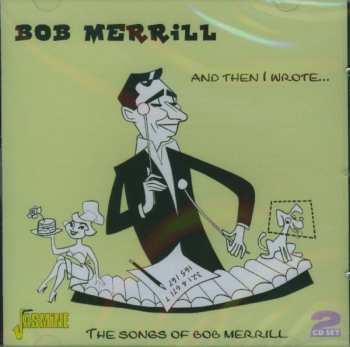 2CD Bob Merrill: And Then I Wrote... - The Songs Of Bob Merrill