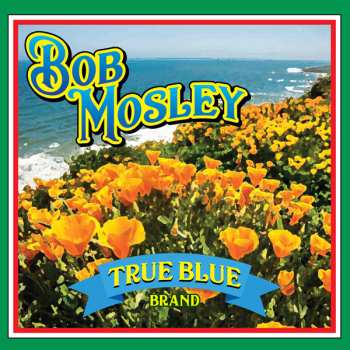 Album Bob Mosley: True Blue