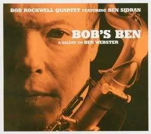 Bob Rockwell Quartet: Bob's Ben - A Salute To Ben Webster
