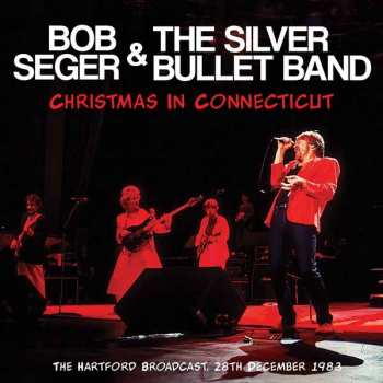 Album Bob Seger And The Silver Bullet Band: Christmas In Connecticut