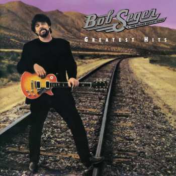 Album Bob Seger And The Silver Bullet Band: Greatest Hits