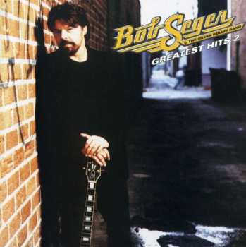 Album Bob Seger And The Silver Bullet Band: Greatest Hits 2