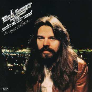 Album Bob Seger And The Silver Bullet Band: Stranger In Town