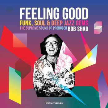 Album Bob Shad: Feeling Good (Funk, Soul & Deep Jazz Gems: The Supreme Sound Of Producer Bob Shad)