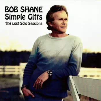 Bob Shane: Simple Gifts: The Lost Solo Sessions