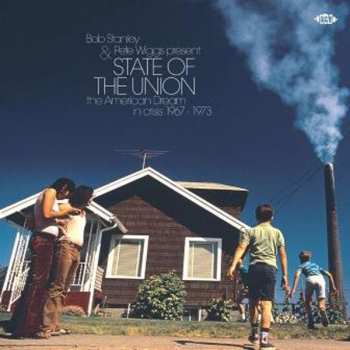 Album Bob Stanley: State Of The Union (The American Dream In Crisis 1967 - 1973)