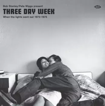 Bob Stanley: Three Day Week (When The Lights Went Out 1972-1975) 