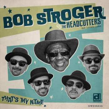 Album Bob & The Headcu Stroger: That'sw My Name