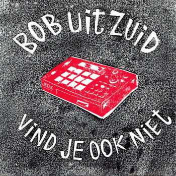 Album Bob Uit Zuid: Vind Je Ook Niet