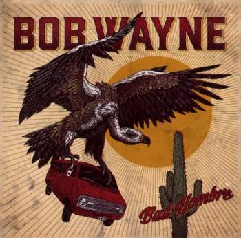 Album Bob Wayne: Bad Hombre