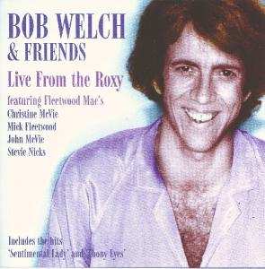 CD Bob Welch: Live At The Roxy 275122