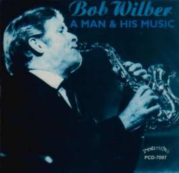 Bob Wilber: A Man And His Music