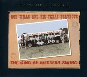 Bob Wills & His Texas Playboys: The King Of Western Swing