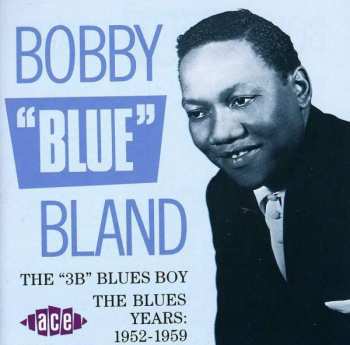 Album Bobby Bland: The “3B” Blues Boy. The Blues Years: 1952–1959