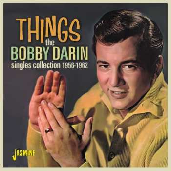 Album Bobby Darin: Things - The Singles Collection 1956-1962 