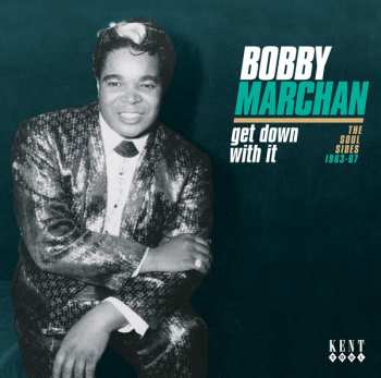 Album Bobby Marchan: Get Down With It: The Soul Sides 1963-1967
