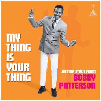 Bobby Patterson: My Thing Is Your Thing - Jetstar Strut From Bobby