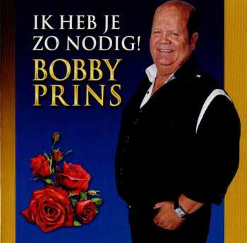 CD Bobby Prins: Ik Heb Je Zo Nodig!