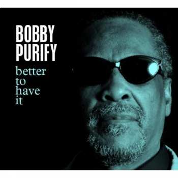 Album Bobby Purify: Better To Have It