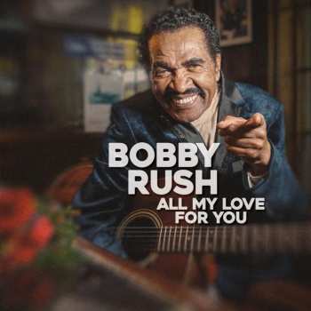 LP Bobby Rush: All My Love For You 495674