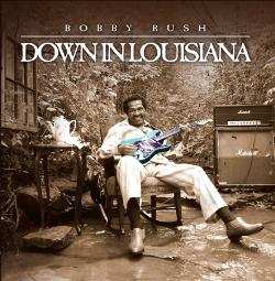 Album Bobby Rush: Down In Louisiana