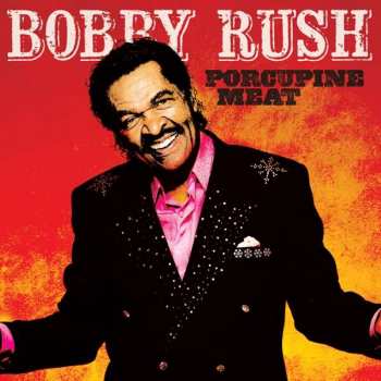 Album Bobby Rush: Porcupine Meat