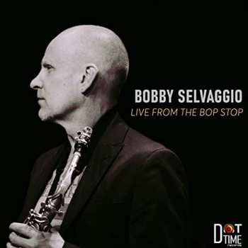 CD Bobby Selvaggio: Live From The Bop Stop