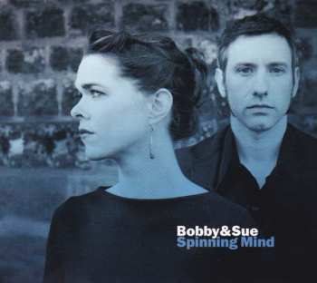 Album Bobby & Sue: Spinning Mind
