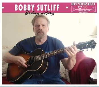 CD Bobby Sutliff: Bob Sings And Plays 504894