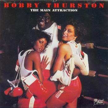 Bobby Thurston: The Main Attraction