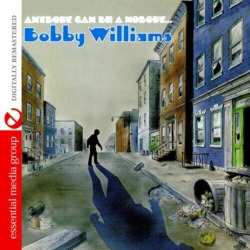 Album Bobby Williams: Anybody Can Be A Nobody...