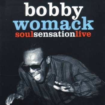Album Bobby Womack: Soul Sensation Live