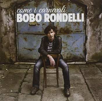 Album Bobo Rondelli: Come I Carnevali