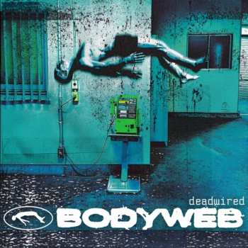 Album Bodyweb: Deadwired