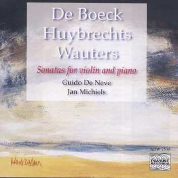 Album Boeck/huybrechts/wauters: Guido De Neve & Jan Michiels - Sonaten Für Violine & Klavier