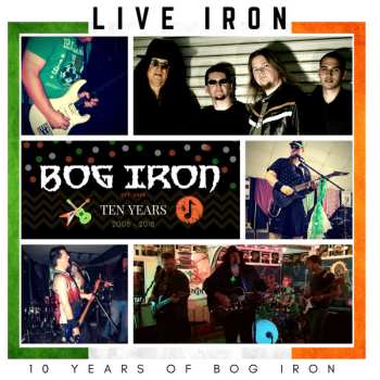 Album Bog Iron: Live Iron: 10 Years of Bog Iron