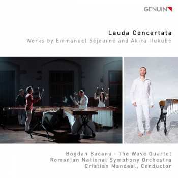 Album Bogdan Bacanu: Lauda Concertata - Works by Emmanuel Séjourné and Akira Ifukube