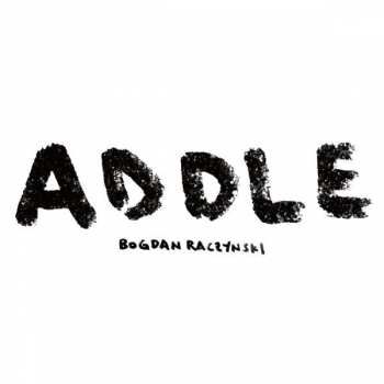 Album Bogdan Raczynski: Addle