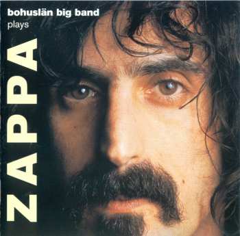 Album Bohuslan Big Band: Bohuslän Big Band Plays Zappa
