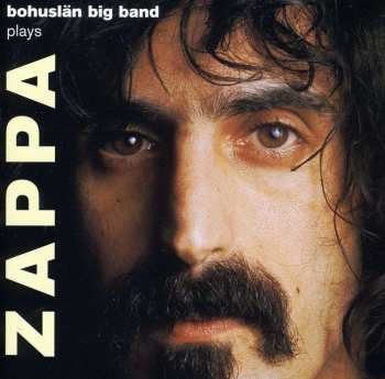 CD Bohuslan Big Band: Bohuslän Big Band Plays Zappa 484495