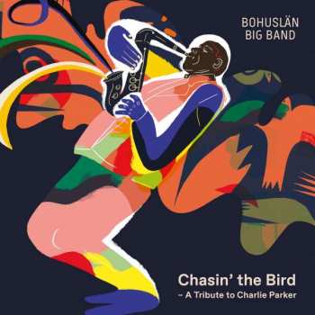 Album Bohuslan Big Band: Chasin' The Bird - A Tribute To Charlie Parker