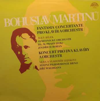 Bohuslav Martinů:  Fantasia Concertante Pro Klavír A Orchestr / Koncert Pro Dva Klavíry A Orchestr
