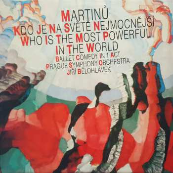 LP Bohuslav Martinů: Who Is The Most Powerful In The World 276909